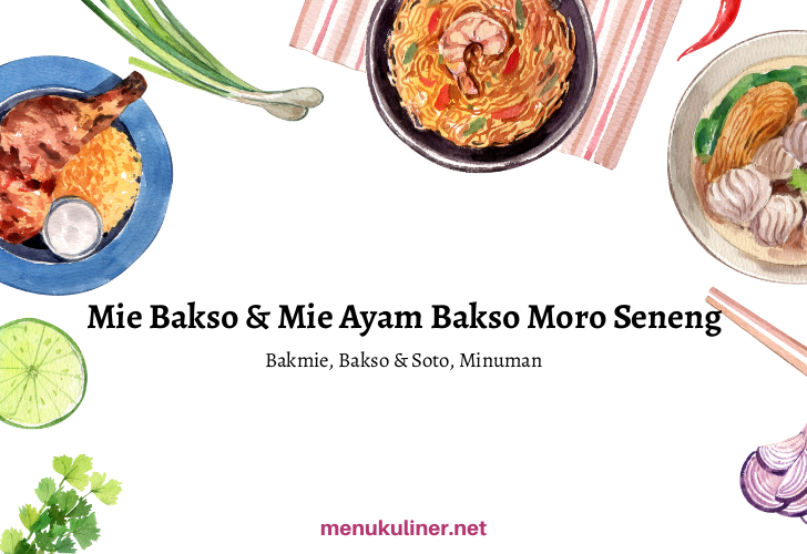 Mie Ayam dan Bakso Moro Seneng: Rasa yang Menggugah Selera di Jantung Cilacap